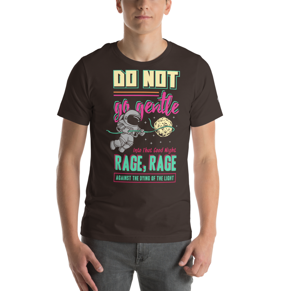 Do Not Go Gentle Unisex T-Shirt mockup